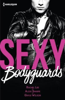 Sexy bodyguards - sexy et... mystérieux, sexy et... protecteur, sexy et... envoûtant