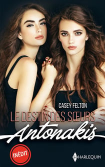 Le destin des soeurs Antonakis : deux prétendantes pour un héritier, une beauté à conquérir