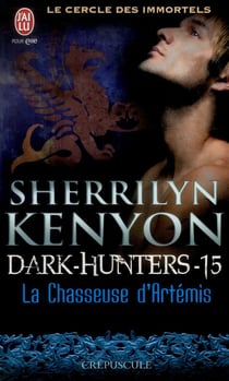 Le cercle des immortels, dark hunters t.15 - la chasseuse d'Artémis
