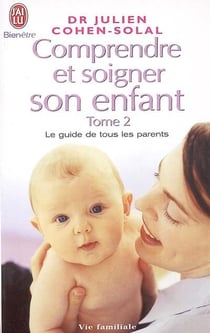 Comprendre et soigner son enfant t.2