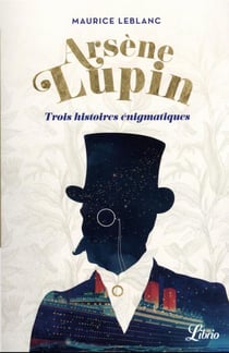 Arsène Lupin : trois histoires énigmatiques