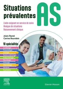 Situations prévalentes AS : L'aide-soignant en service de soins / Analyse de situations / Raisonnement clinique