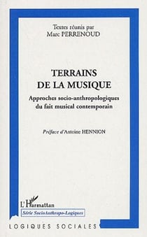 Terrains de la musique - approches socio-anthropologique du fait musical contemporain