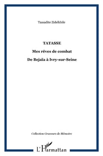 Tatassé - mes rêves, mes combats - de Bejaïa à Ivry-sur-Seine