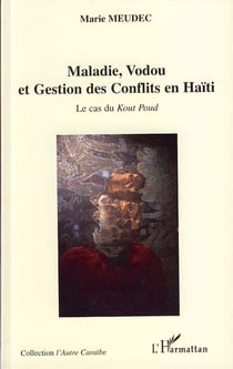Maladie, vodou et gestion des conflits en haïti - le cas du kout poud