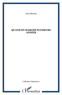 Quand on a marché plusieurs années