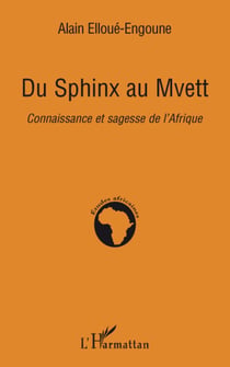 Du sphinx au mvett - connaissance et sagesse de l'afrique