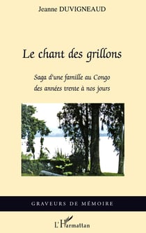 Le chant des grillons - saga d'une famille au Congo des années trente à nos jours