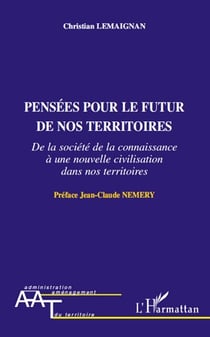 Pensées pour le futur de nos territoires - de la société de la connaissance à une nouvelle civilisation dans nos territoires