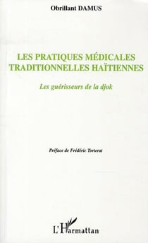 Les pratiques médicales traditionnelles haïtiennes - les guérisseurs de la djok