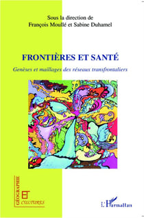 Revue géographie et cultures : frontières et santé - genèses et maillages des réseaux transfrontaliers
