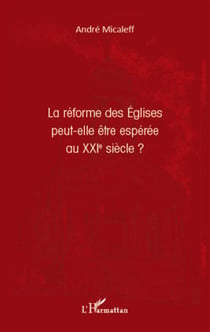 La réforme des eglises peut-elle être espérée au xxi siècle ?