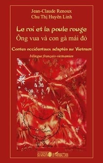 Le roi et la poule rouge - ông vua và con gà mái do - contes occidentaux adaptés au vietnam