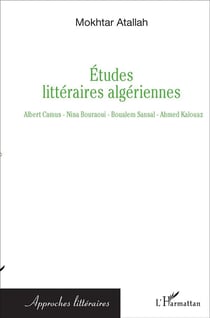 Études littéraires algériennes - albert camus, nina bouraoui, boualem sansal, ahmed kalouaz