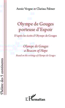 Olympe de Gouges porteuse d'espoir - d'après les écrits d'Olympe de Gouges