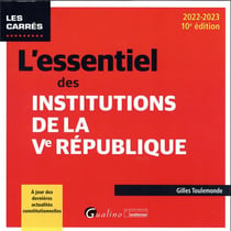 L'essentiel des institutions de la Ve République : à jour des dernières actualités constitutionnelles (10e édition)