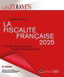 La fiscalité française 2025 : Fiscalité des entreprises - Fiscalité des particuliers (30e édition)