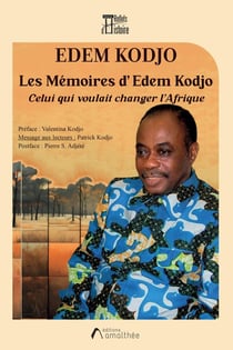 Les Mémoires d'Édem Kodjo : Celui Qui Voulait Changer l'Afrique