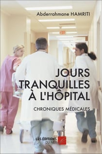 Jours tranquilles à l'hôpital - chroniques médicales
