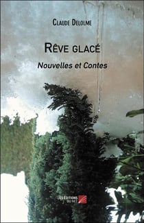 Rêve glace : nouvelles et contes