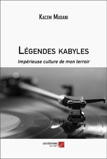 Légendes kabyles : Impérieuse culture de mon terroir
