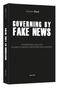 Governing by fake news : 30 years of fake news and its bloody consequences