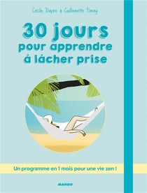 30 jours pour apprendre à lâcher prise - un programme en 1 mois pour une vie zen !
