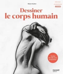 Dessiner le corps humain : Toutes les clés pour progresser