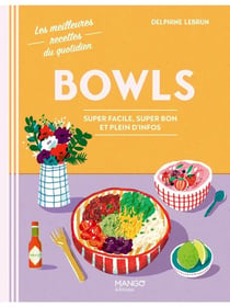 Bowls : Super facile, super bon et plein d'infos