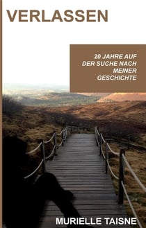 Verlassen - 20 jahre auf der suche nach meiner geschichte