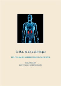 Le b.a.-ba de la diététique - les coliques néphrétiques calciques