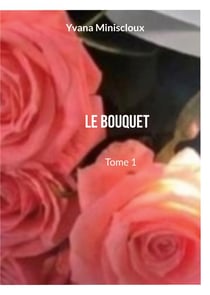 Le bouquet - tome 1