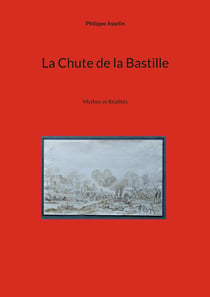 La Chute de la Bastille : Mythes et Réalités