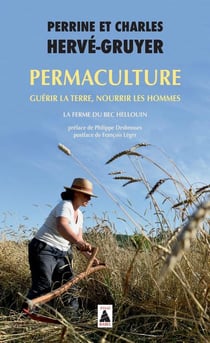 Permaculture : guérir la terre, nourrir les hommes