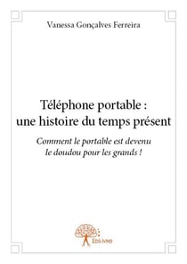 Téléphone portable - une histoire du temps présent