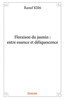 Floraison du jasmin - entre essence et déliquescence