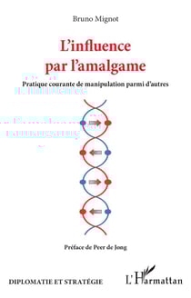 L'influence par l'amalgame : Pratique courante de manipulation parmi d'autres