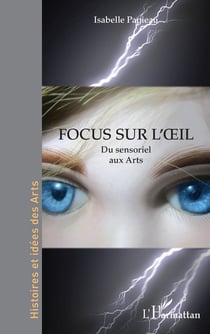 Focus sur loeil : du sensoriel aux arts