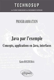 PROGRAMMATION - Java par l'exemple - Concepts, applications en Java, interfaces (niveau A)