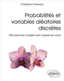 Probabilités et variables aléatoires discrètes - 430 exercices corrigés avec rappels de cours