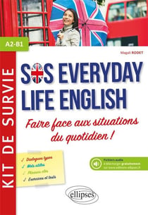 Anglais - SOS everyday life english - kit de survie - faire face aux situations du quotidien - A2/B1