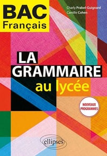 La grammaire au lycée - bac français (édition 2019)