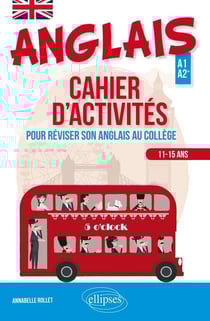 Anglais - cahier d'activités pour apprendre ou réviser son anglais au collège - A1>A2