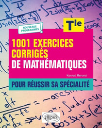 1001 exercices corrigés de mathématiques - pour réussir sa spécialité - terminale, nouveaux programmes