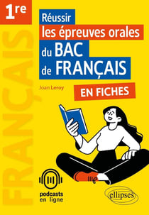 Réussir les épreuves orales du bac de Français en fiches : Français - Première
