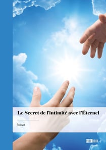 Le secret de l'intimité avec l'éternel