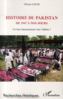 Histoire du Pakistan - de 1947 à nos jours - un lent cheminement vers l'abîme ?