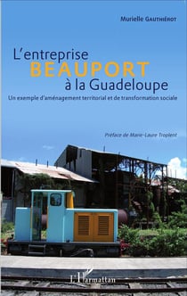 L'entreprise Beauport à la Guadeloupe - un exemple d'aménagement territorial et de transformation sociale