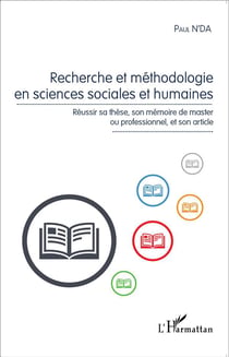 Recherche et méthodologie en sciences sociales et humaines - réussir sa thèse son memoire de master ou professionnel, et son article