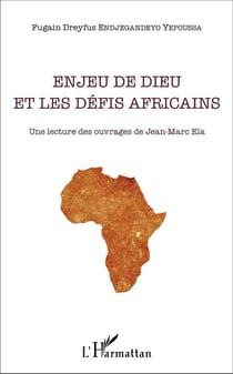 Enjeu de Dieu et les défis africains : Une lecture des ouvrages de Jean-Marc Ela